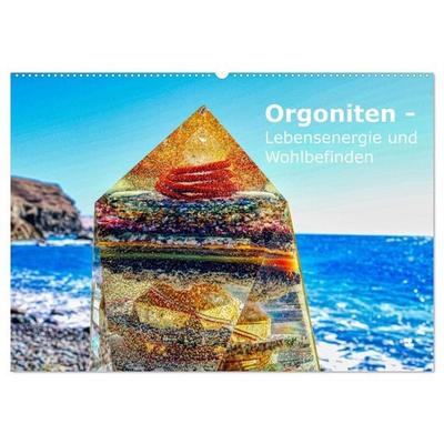 Orgoniten - Lebensenergie und Wohlbefinden (Wandkalender 2027 DIN A2 quer), CALVENDO Monatskalender
