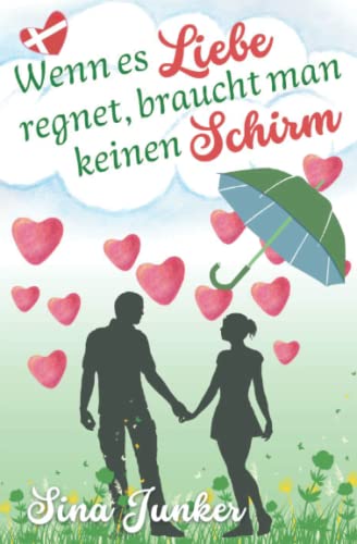 Sina Junker - Wenn es Liebe regnet, braucht man keinen Schirm - Preis vom 10.10.2026 11:48:34 h