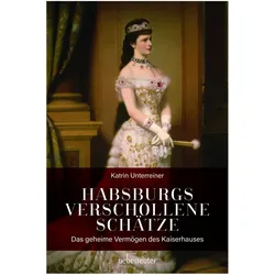 Habsburgs verschollene Schätze, Sachbücher von Katrin Unterreiner