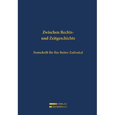 Zwischen Rechts- und Zeitgeschichte, Gebundene Ausgabe von , Verlag Österreich, 978-3-7046-9691-5