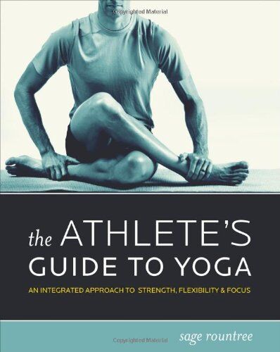 Sage Rountree - Athlete's Guide to Yoga: An Integrated Approach to Strength, Flexibility & Focus (Mountaineers Outdoor Expert) - Preis vom 10.10.2026 11:48:34 h
