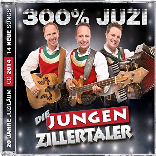 die Jungen Zillertaler - 300% Juzi - Preis vom 11.10.2026 03:10:56 h