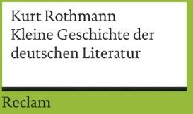 Kurt Rothmann - Kleine Geschichte der deutschen Literatur (Reclams Universal-Bibliothek) - Preis vom 05.10.2026 03:47:11 h
