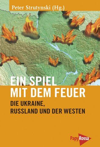 Peter Strutynski (Hg.) - Ein Spiel mit dem Feuer: Die Ukraine, Russland und der Westen - Preis vom 11.10.2026 15:43:13 h
