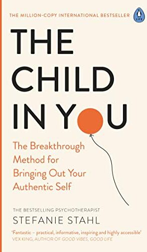 Stefanie Stahl - The Child In You: The Breakthrough Method for Bringing Out Your Authentic Self - Preis vom 11.10.2026 15:43:13 h