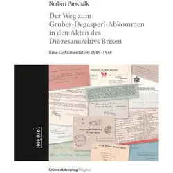 Der Weg zum Gruber-De Gasperi-Abkommen in den Akten des Diözesanarchivs Brixen, Fachbücher von Norbert Parschalk