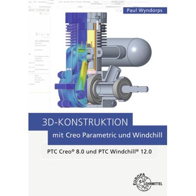 3D-Konstruktion mit Creo Parametric und Windchill, Taschenbuch von Paul Wyndorps, Europa-Lehrmittel, 978-3-8085-8957-1