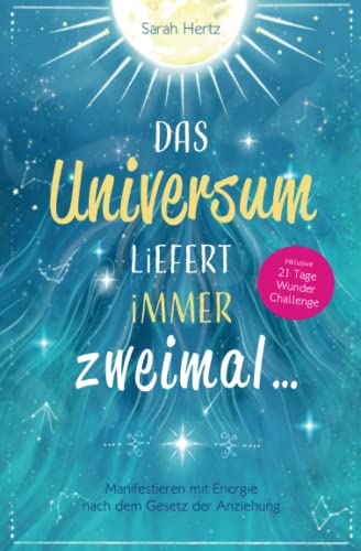 Sarah Hertz - Das Universum liefert immer zweimal: Manifestieren mit Energie nach dem Gesetz der Anziehung (3. Auflage) - Preis vom 09.10.2026 07:28:09 h
