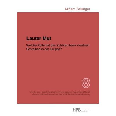 Lauter Mut - Welche Rolle hat das Zuhören beim kreativen Schreiben in der Gruppe?, Taschenbuch von Miriam Sellinger, Epubli, 978-3-7485-0812-0