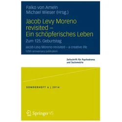 Jacob Levy Moreno revisited - Ein schöpferisches Leben, Fachbücher von Falko von Ameln, Michael Wieser