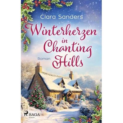 Winterherzen in Chanting Hills, Taschenbuch von Clara Sanders, Saga Egmont Bücher, 978-3-9875008-7-9
