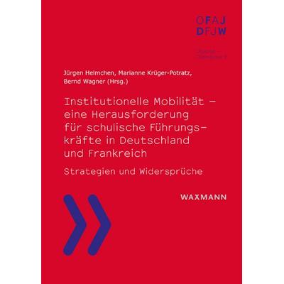 Institutionelle Mobilität – eine Herausforderung für schulische Führungskräfte in Deutschland und Frankreich, Taschenbuch von , Waxmann Verlag GmbH,