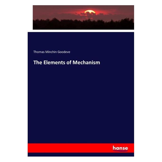 Hansebooks The Elements of Mechanism (Englisch, Softcover, Thomas Minchin Goodeve) (55853567)