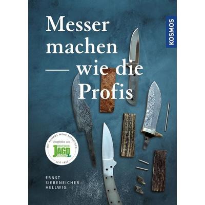 Messer machen wie die Profis, Gebundene Ausgabe von Ernst G. Siebeneicher-Hellwig, Kosmos, 978-3-440-14985-0