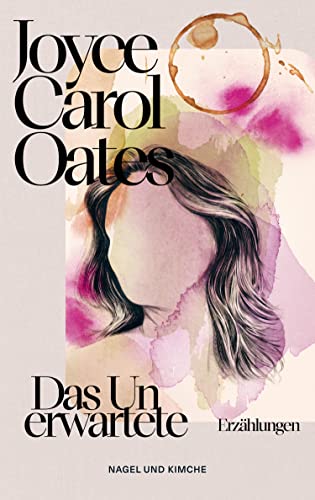 Oates, Joyce Carol - Das Unerwartete: Erzählungen Einfühlsam und messerscharf beweist Oates, weshalb sie eine der bedeutendsten amerikanischen Autorinnen der Gegenwart ist - Preis vom 30.09.2026 09:01:18 h