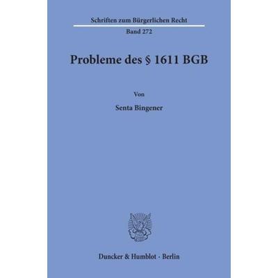 Probleme des § 1611 BGB., Taschenbuch von Senta Bingener, Duncker & Humblot, 978-3-428-10396-6
