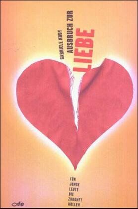 Gabriele Kuby - Ausbruch zur Liebe. Für junge Leute, die Zukunft wollen. - Preis vom 17.10.2026 19:25:27 h
