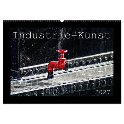 Industrie-Kunst 2027 (Wandkalender 2027 DIN A2 quer), CALVENDO Monatskalender