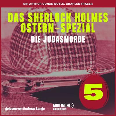 Das Sherlock Holmes Ostern-Spezial (Die Judasmorde, Folge 5) - Arthur Conan Doyle,Charles Fraser, Audio, 9783991628729