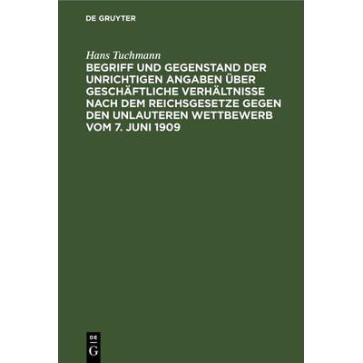 Begriff und Gegenstand der unrichtigen Angaben über geschäftliche Verhältnisse nach dem Reichsgesetze gegen den unlauteren Wettbewerb vom 7. Juni
