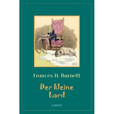 Klassiker der Kinder- und Jugendliteratur / Der kleine Lord, Taschenbuch von Frances Hudgson Burnett, Epubli, 978-3-7529-9235-9