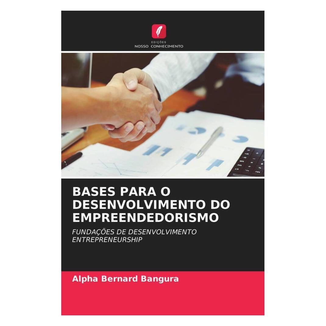 Edicoes Nosso Conhecimento Bases Para O Desenvolvimento Do Empreendedorismo (Softcover, Alpha Bernard Bangura) (51435359)