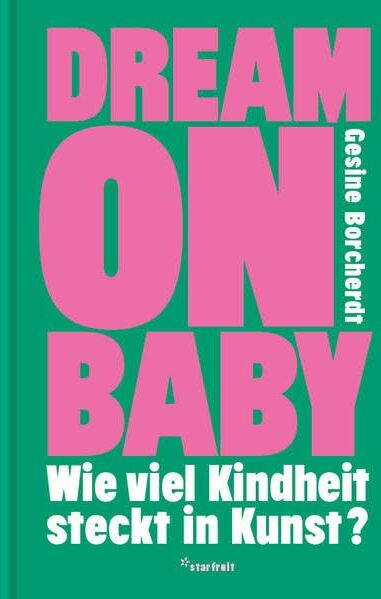 Gesine Borcherdt - Dream on Baby: Wie viel Kindheit steckt in Kunst? - Preis vom 09.10.2026 07:28:09 h