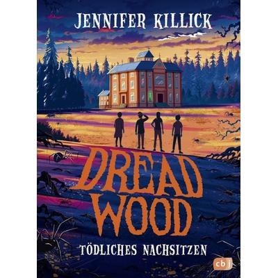 Dread Wood. Tödliches Nachsitzen, Gebundene Ausgabe von Jennifer Killick, CBJ, 978-3-570-18315-1