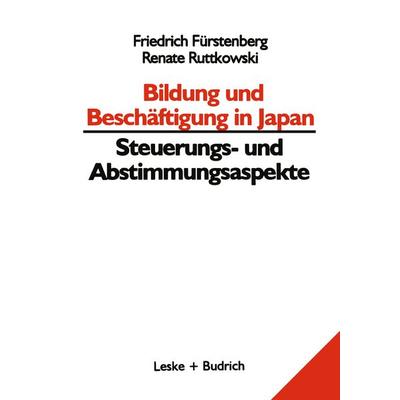 Bildung und Beschäftigung in Japan — Steuerungs- und Abstimmungsaspekte, Taschenbuch von Friedrich Fürstenberg,Renate Ruttkowski, VS Verlag für