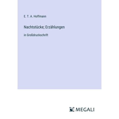 Nachtstücke; Erzählungen, Taschenbuch von E.T.A. Hoffmann, Megali Verlag, 978-3-387-05162-9