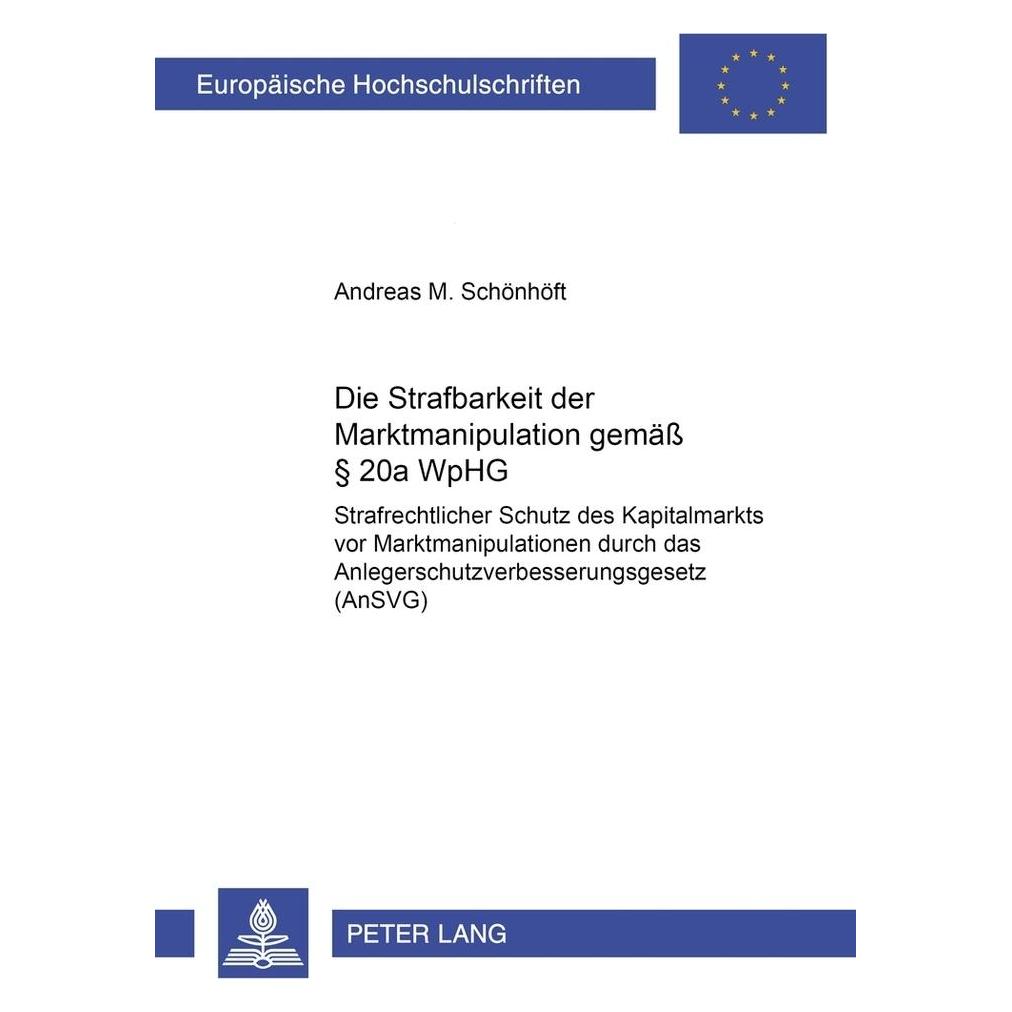 Peter Lang Die Strafbarkeit der Marktmanipulation gemäss 20a WpHG (Deutsch, Softcover, Andreas Schönhöft) (56033049)