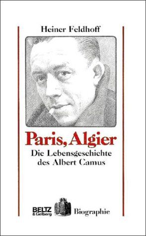 Heiner Feldhoff - Paris, Algier. Die Lebensgeschichte des Albert Camus - Preis vom 30.09.2026 22:30:23 h