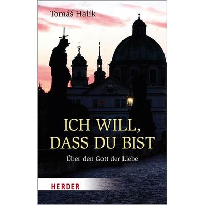 Ich will, dass du bist, Taschenbuch von Tomáš Halík, Herder, 978-3-451-03212-7