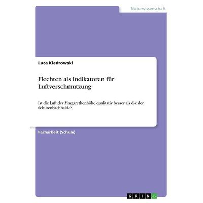 Flechten als Indikatoren für Luftverschmutzung, Taschenbuch von Luca Kiedrowski, GRIN, 978-3-668-46507-7