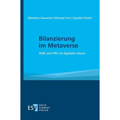 Bilanzierung im Metaverse, Taschenbuch von Wladislav Gawenko,Michael Hinz,Sepideh Khalili, Erich Schmidt Verlag, 978-3-503-24165-1