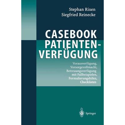 Casebook Patientenverfügung, Taschenbuch von Stephan Rixen,Siegfried Reinecke, Springer Berlin, 978-3-540-20435-0
