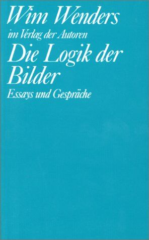 Wim Wenders - Die Logik der Bilder. Essays und Gespräche - Preis vom 02.10.2026 23:42:20 h