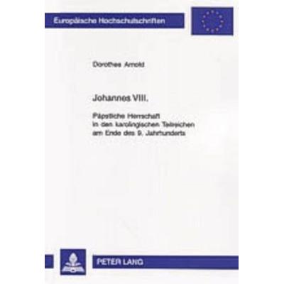 Johannes VIII., Taschenbuch von Dorothee Arnold, Peter Lang GmbH, Internationaler Verlag der Wissenschaften, 978-3-631-53179-2