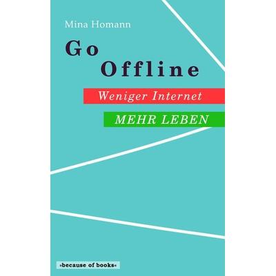 Go Offline: Weniger Internet - Mehr Leben, Taschenbuch von Mina Homann, Twentysix, 978-3-7407-2633-1