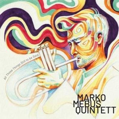 All those Things Still to be Said - Marko Mebus Quintett, CD
