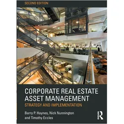 Corporate Real Estate Asset Management: Strategy and Implementation, Fachbücher von Timothy Eccles, Barry Haynes, Nick Nunnington