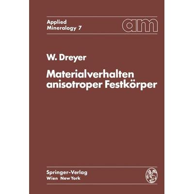 Materialverhalten anisotroper Festkörper, Taschenbuch von W. Dreyer, Springer Wien, 978-3-7091-8345-8