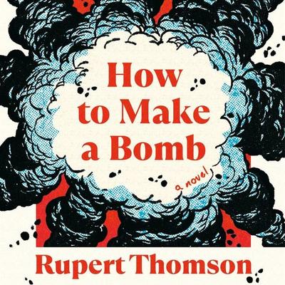How to Make a Bomb - Rupert Thomson, Audio, 9781035908523