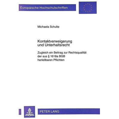 Kontaktverweigerung und Unterhaltsrecht, Taschenbuch von Michaela Schulte, Peter Lang GmbH, Internationaler Verlag der Wissenschaften,
