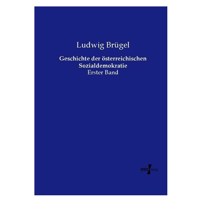Vero Geschichte der österreichischen Sozialdemokratie (Deutsch, Softcover, Ludwig Brügel) (55592115)