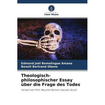 Theologisch-philosophischer Essay über die Frage des Todes, Taschenbuch von Edmond Joël Bemelingue Amana,Benoît Bertrand Obono, Verlag Unser Wissen,