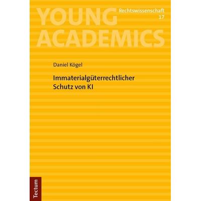 Immaterialgüterrechtlicher Schutz von KI, Taschenbuch von Daniel Kögel, Tectum Wissenschaftsverlag, 978-3-689-00101-8