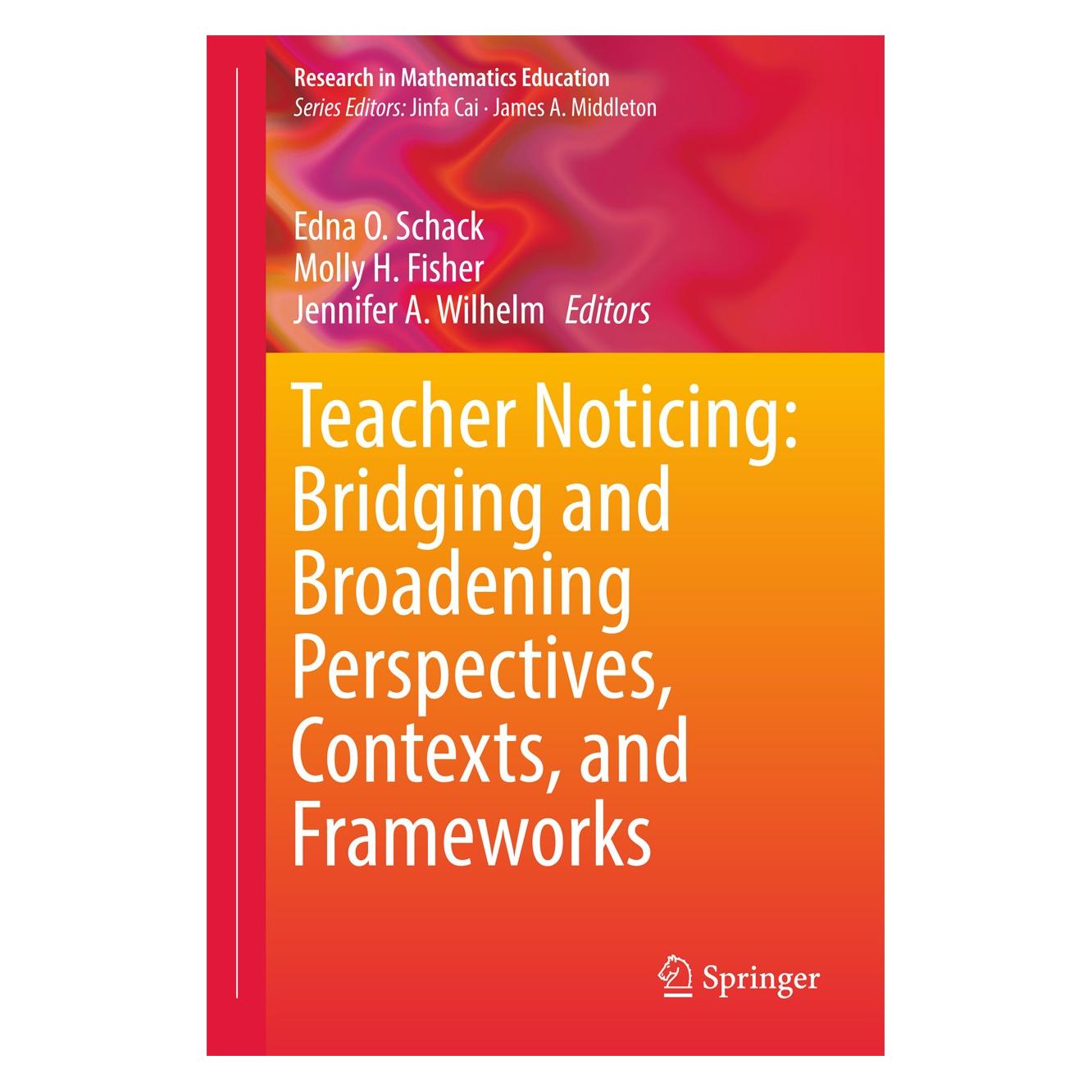 Springer Teacher Noticing (Englisch, Hardcover, Edna O. Schack, Jennifer A. Wilhelm, Molly H. Fisher) (9783319467528)