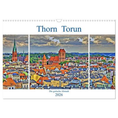 Thorn Torun - Die gotische Altstadt (Wandkalender 2026 DIN A3 quer), CALVENDO Monatskalender
