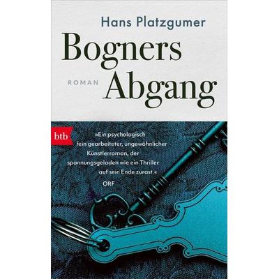 Bogners Abgang, Taschenbuch von Hans Platzgumer, btb, 978-3-442-77355-8